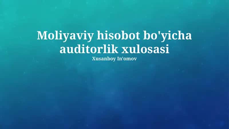 Moliyaviy hisobot bo'yicha auditorlik xulosasi