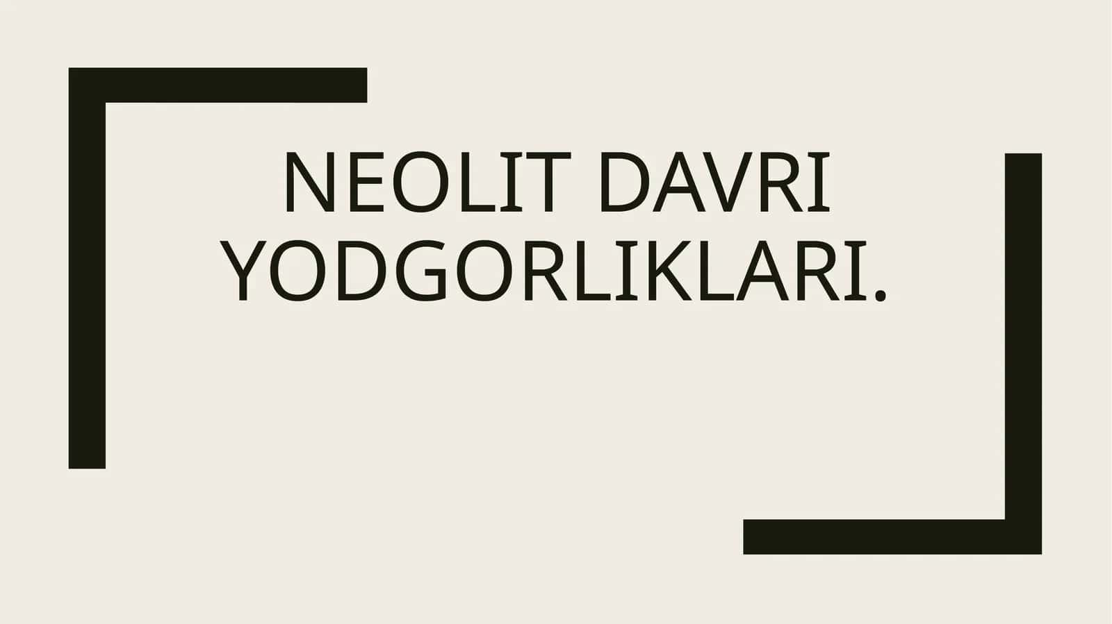 Neolit davri yodgorliklari