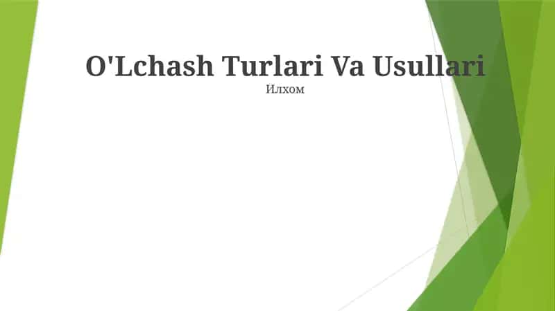 O'Lchash Turlari Va Usullari