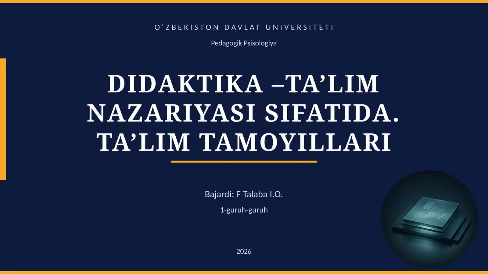 DIDAKTIKA –TA’LIM NAZARIYASI SIFATIDA. TA’LIM TAMOYILLARI