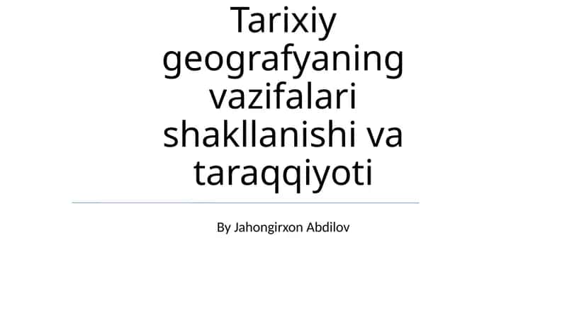 Tarixiy geografyaning vazifalari shakllanishi va taraqqiyoti