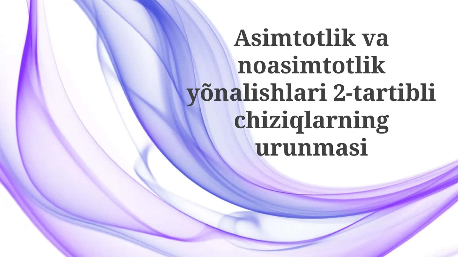 Asimtotlik va asimtotik yo'nalishlari 2-tartibli chiziqlarning o'rganilishi