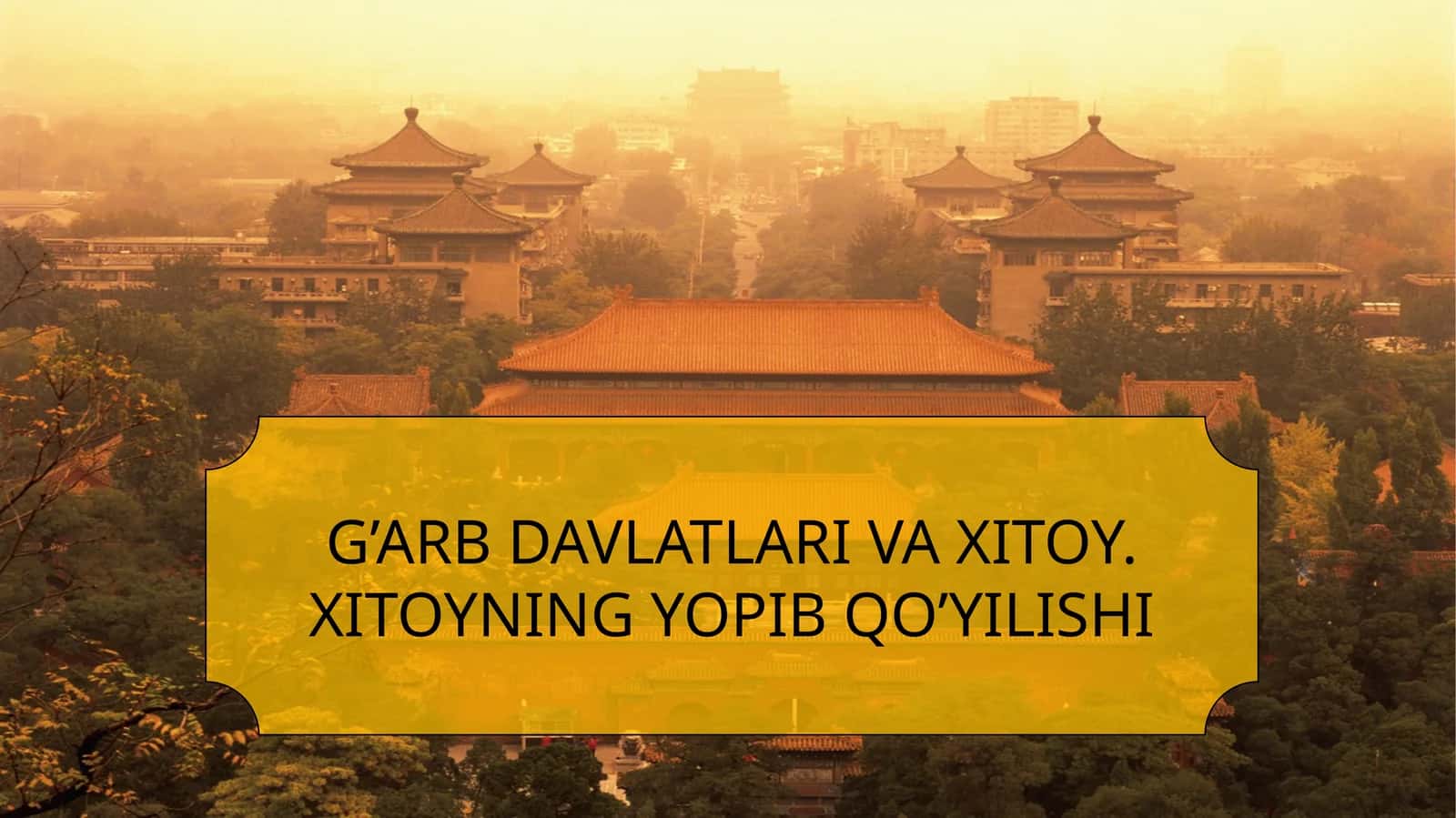 G’ARB DAVLATLARI VA XITOY. XITOYNING YOPIB QO’YILISHI