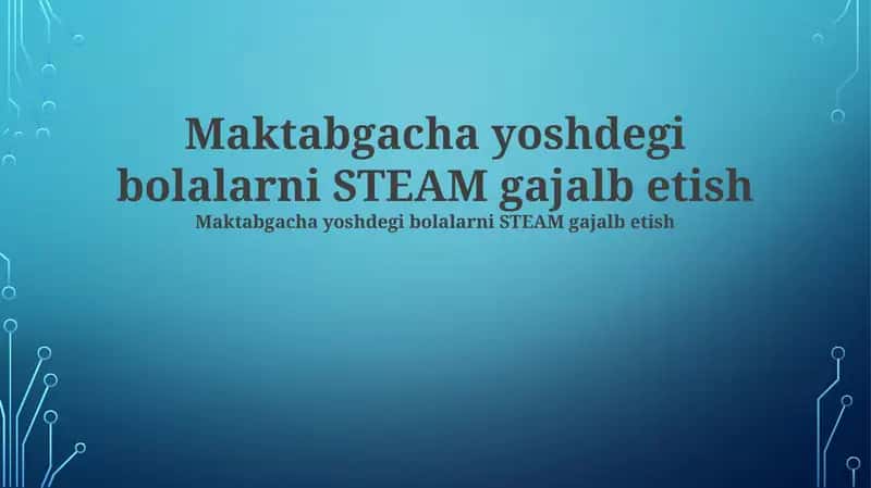 Maktabgacha yoshdegi bolalarni STEAM gajalb etish