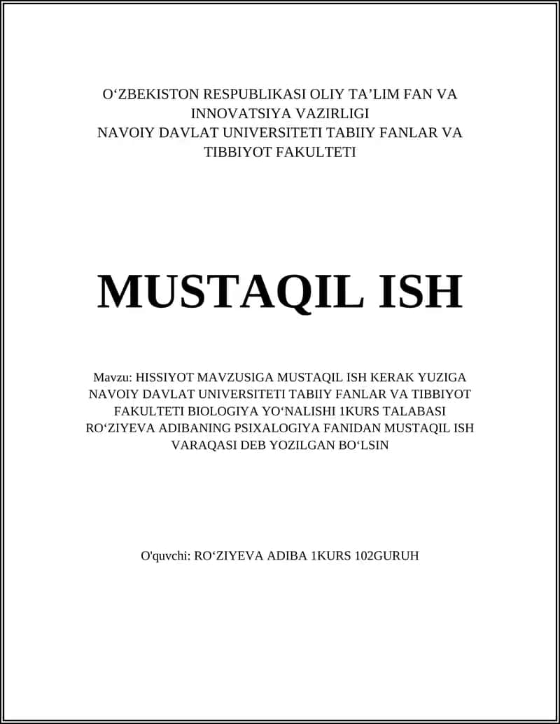 HISSIYOT MAVZUSIGA MUSTAQIL ISH KERAK YUZIGA NAVOIY DAVLAT UNIVERSITETI TABIIY FANLAR VA TIBBIYOT FAKULTETI BIOLOGIYA YOʻNALISHI 1KURS TALABASI ROʻZIYEVA ADIBANING PSIXALOGIYA FANIDAN MUSTAQIL ISH VARAQASI