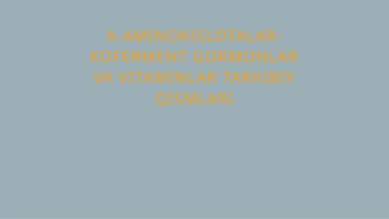 a-Aminokislotalar-koferment gormonlar va vitaminlar tarkibiy qismlari