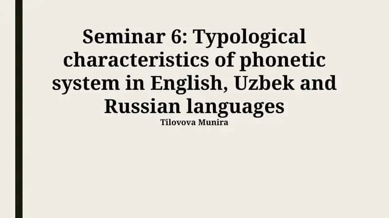 Seminar 6: Typological characteristics of phonetic system in English, Uzbek and Russian languages