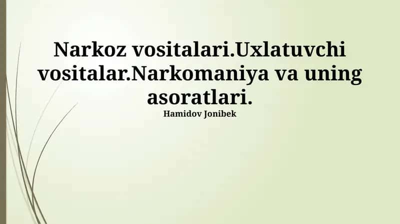 Narkoz vositalari.Uxlatuvchi vositalar.Narkomaniya va uning asoratlari