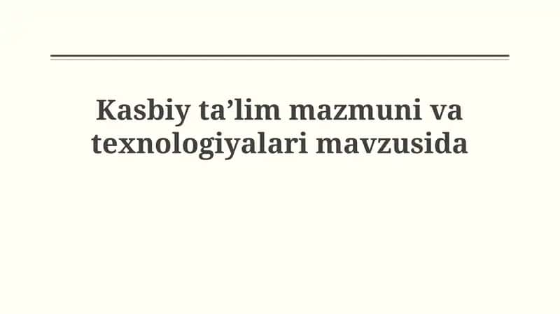 Kasbiy ta'lim mazmuni va texnologiyalari
