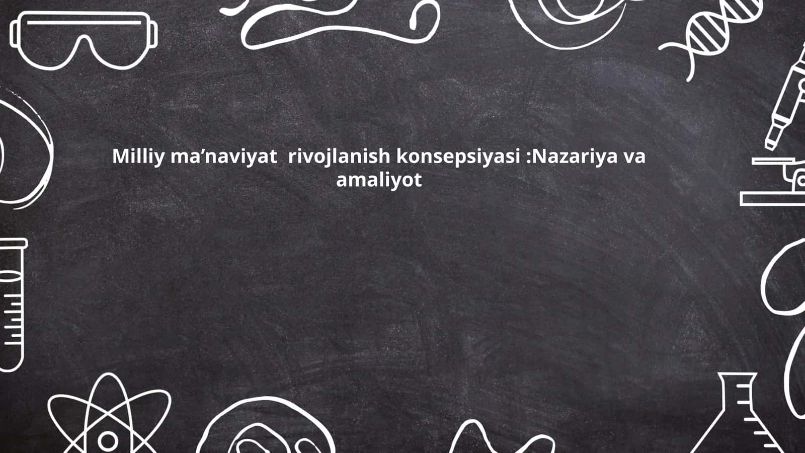 Milliy ma’naviyat rivojlanish konsepsiyasi:Nazariya va amaliyot
