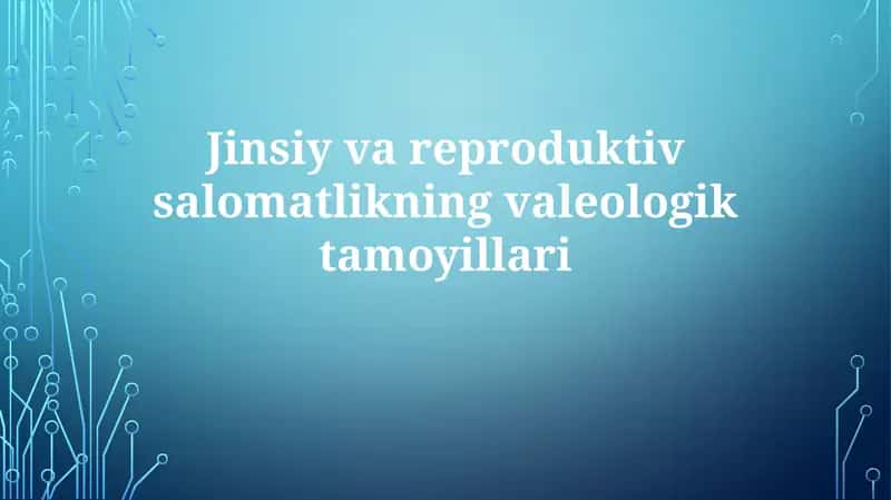 Jinsiy va reproduktiv salomatlikning valeologik tamoyillari