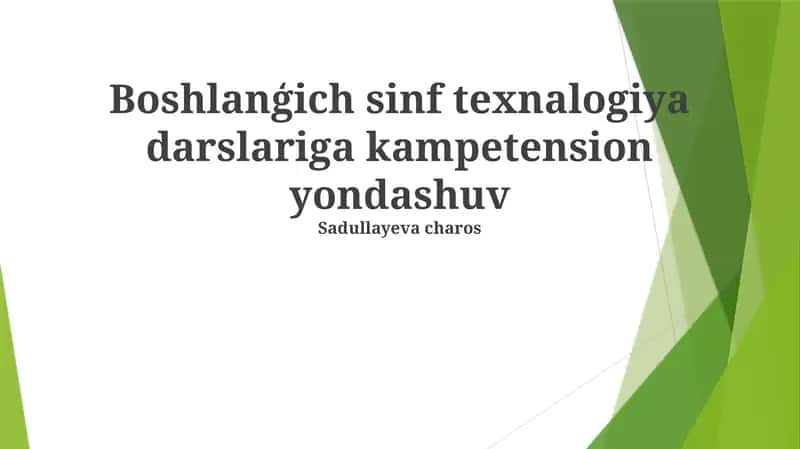 Boshlanģich sinf texnalogiya darslariga kampetension yondashuv