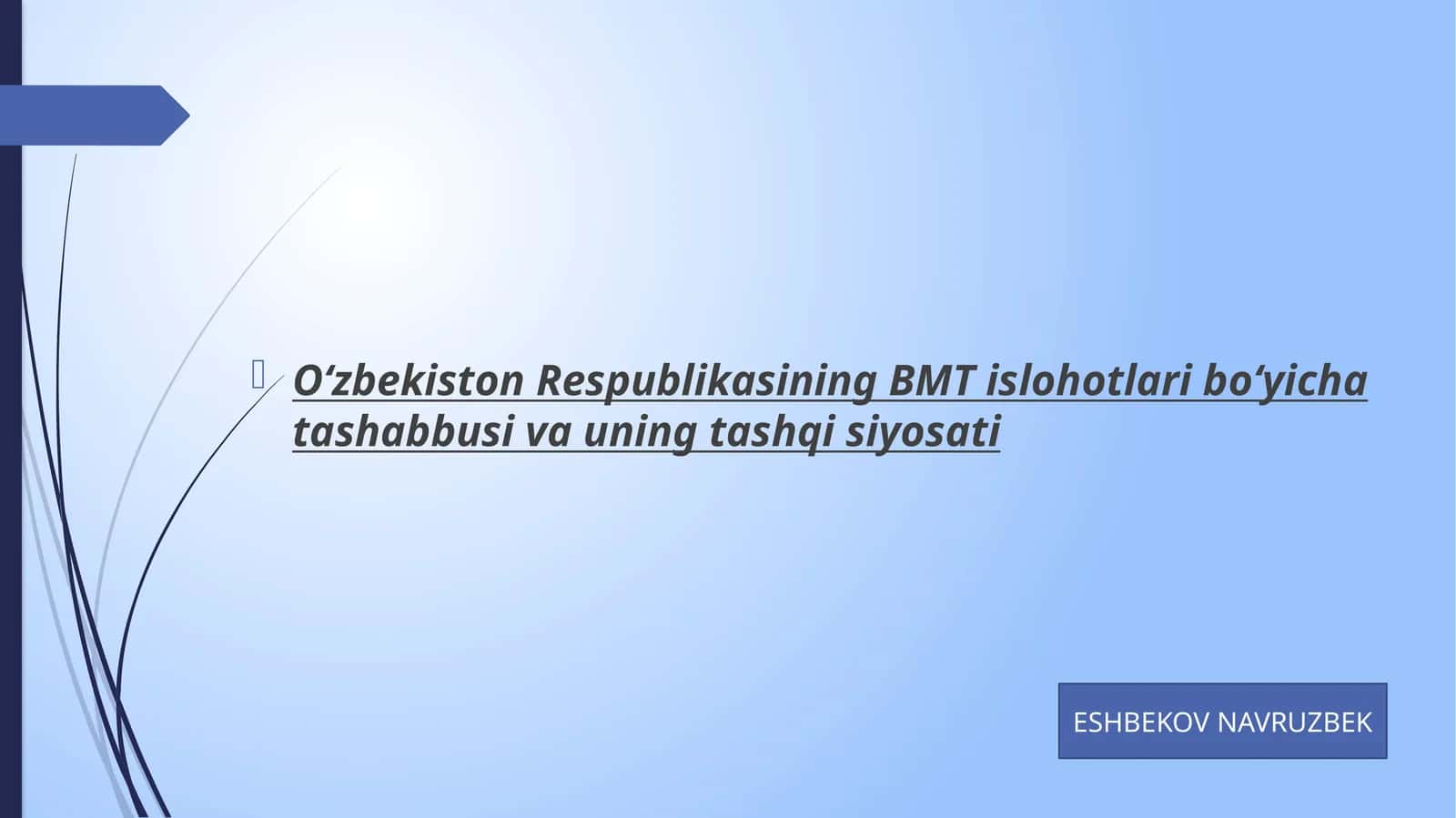 O‘zbekiston Respublikasining BMT islohotlari bo‘yicha tashabbusi va uning tashqisiyosati