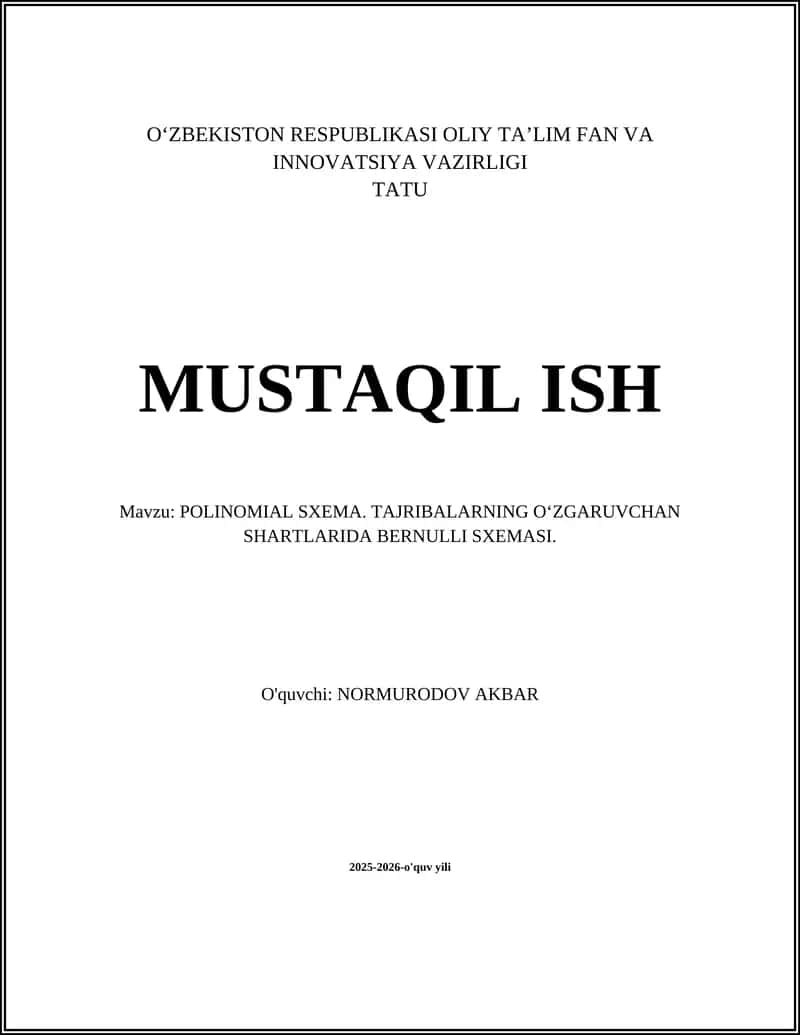 POLINOMIAL SXEMA. TAJRIBALARNING OʻZGARUVCHAN SHARTLARIDA BERNULLI SXEMASI
