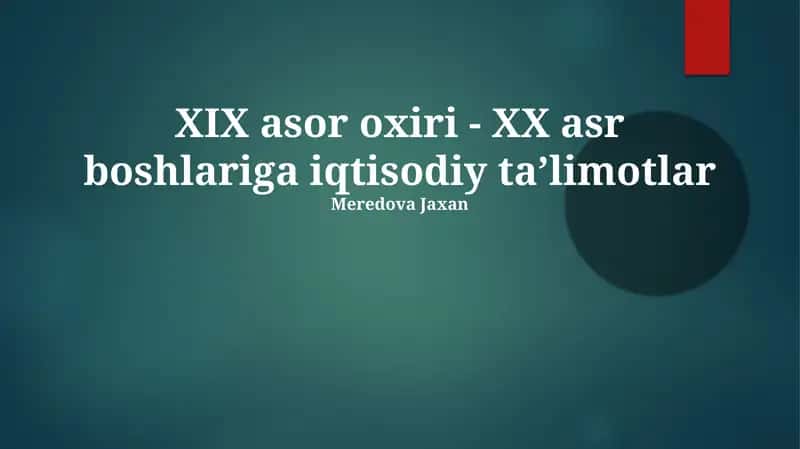 XIX asor oxiri - XX asr boshlariga iqtisodiy taʼlimotlar