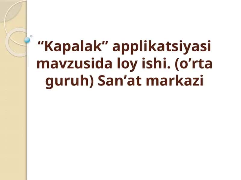 “Kapalak” applikatsiyasi mavzusida loy ishi. (oʼrta guruh) Sanʼat markazi