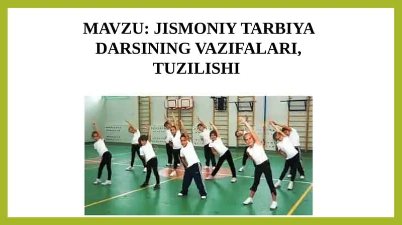 JISMONIY TARBIYA DARSINING VAZIFALARI, TUZILISHI