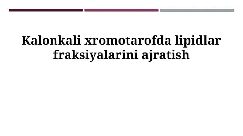 Lipid fraksiyalarini ustunli xromatografiya yordamida ajratish