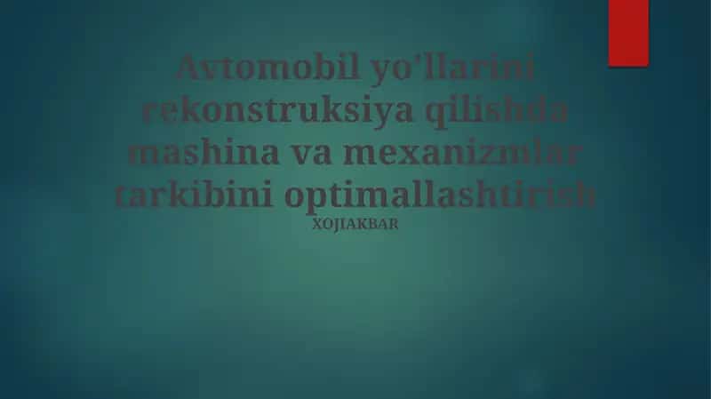 Avtomobil yo'llarini rekonstruksiya qilishda mashina va mexanizmlar tarkibini optimallashtirish