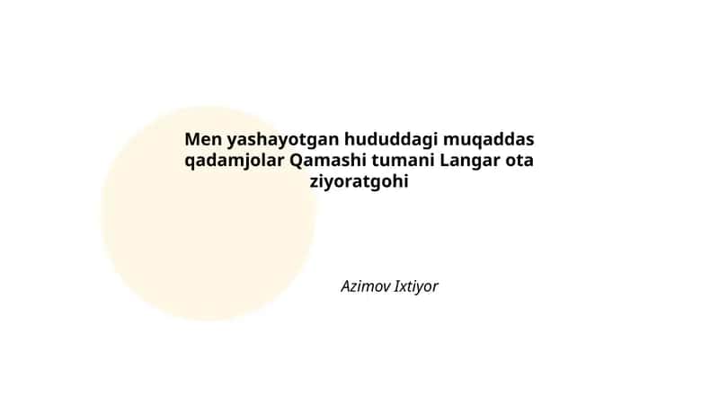 Men yashayotgan hududdagi muqaddas qadamjolar Qamashi tumani Langar ota ziyoratgohi