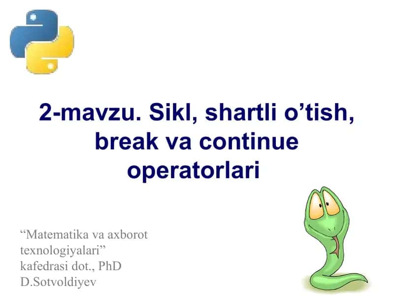 Sikl, shartli o’tish, break va continue operatorlari