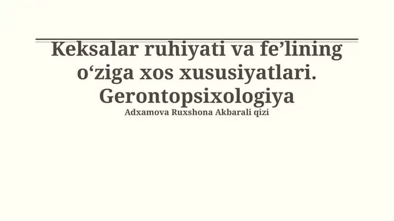 Keksalar ruhiyati va feʼlining oʻziga xos xususiyatlari. Gerontopsixologiya