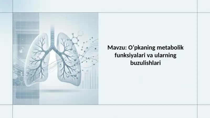 O’pkaning metabolik funksiyalari va ularning buzulishlari