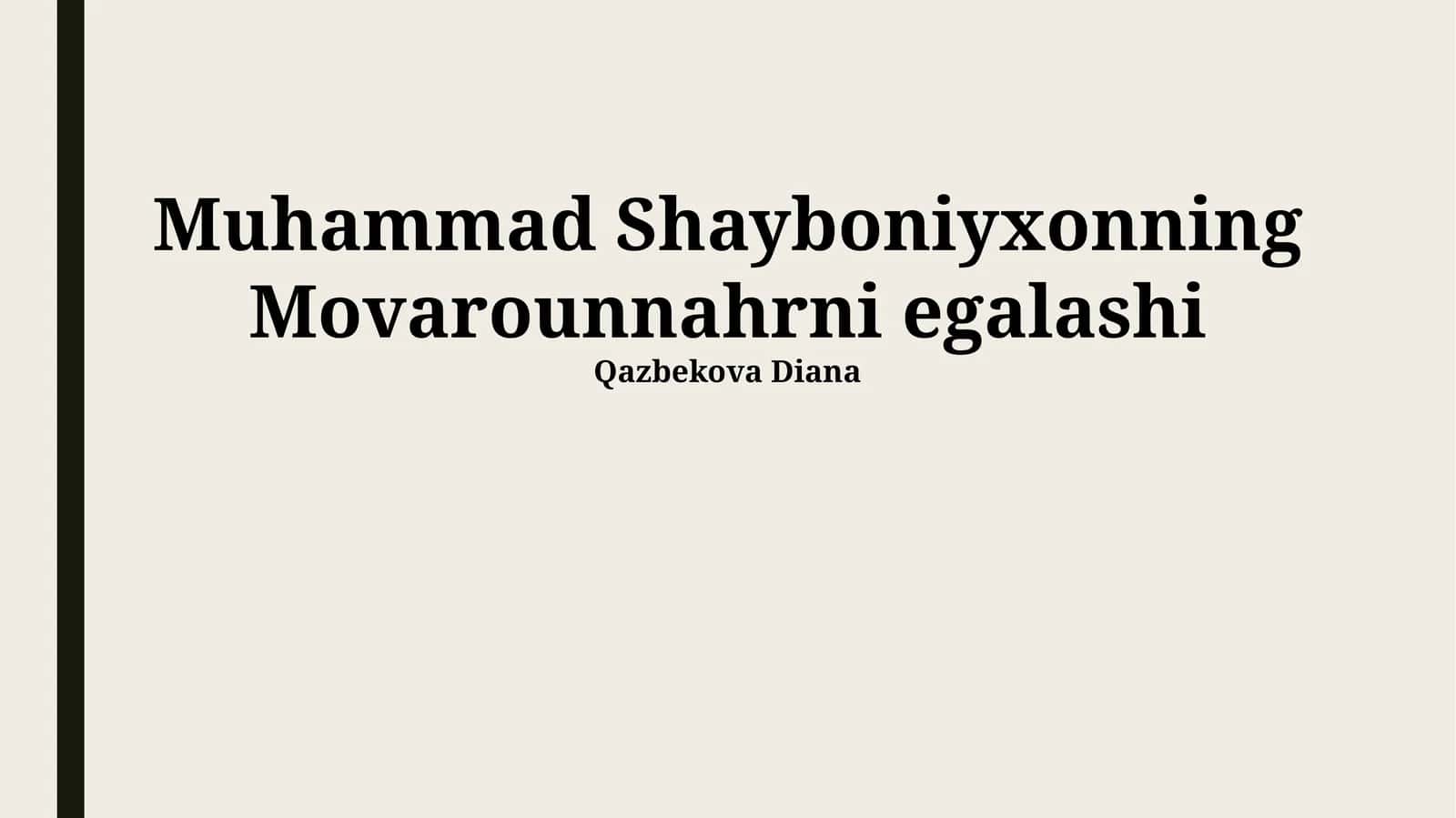 Shayboniyxonning Transoxiana Yurishlari Boshlanishi