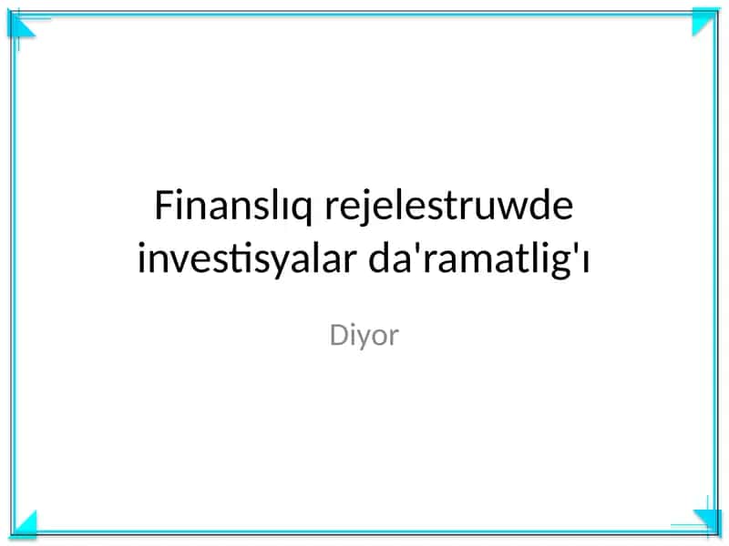 Finanslıq rejelestruwde investisyalar da'ramatlig'ı
