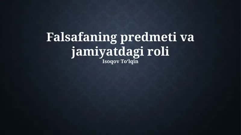 Falsafaning predmeti va jamiyatdagi roli