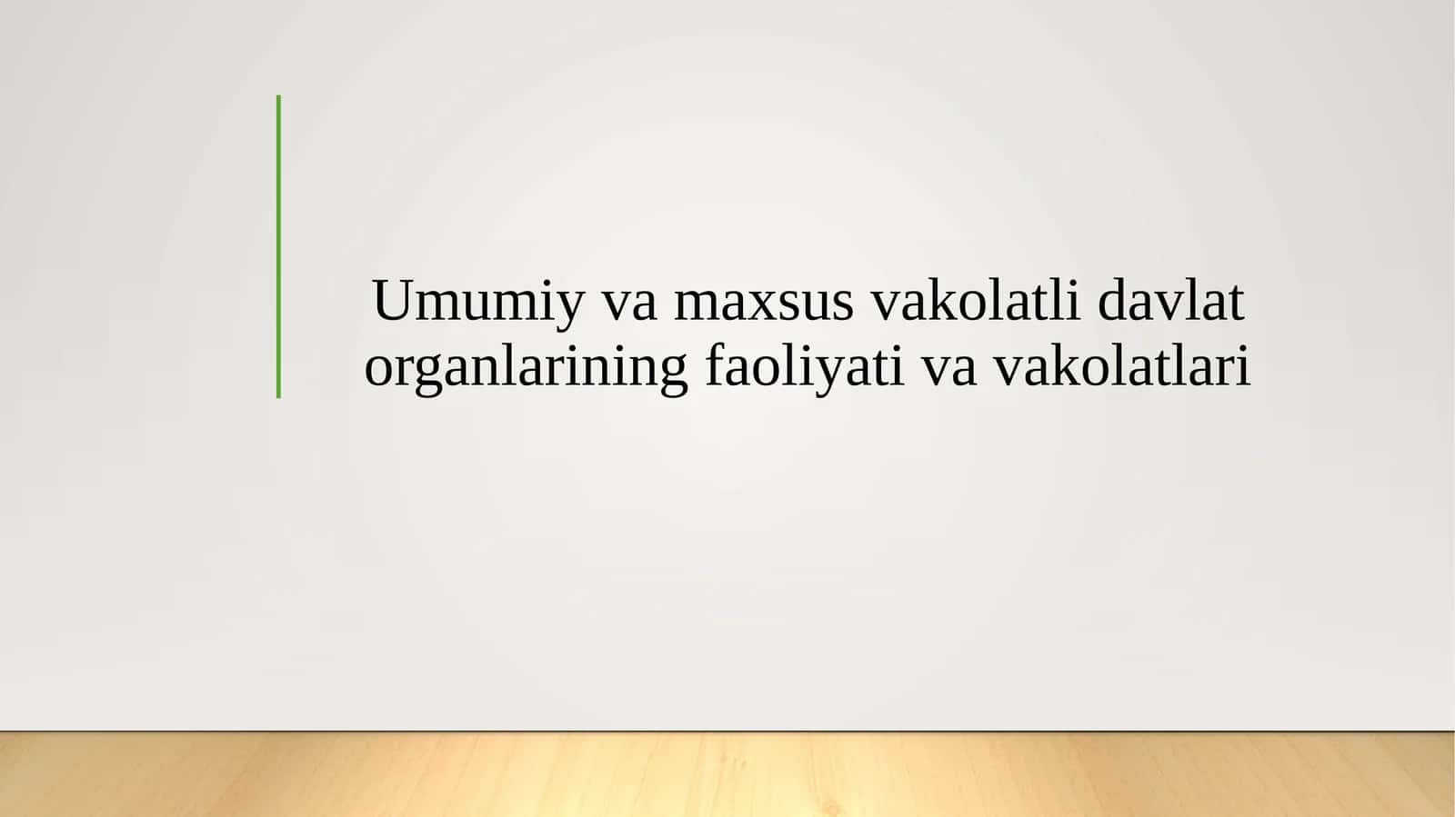 Umumiy va maxsus vakolatli davlat organlarining faoliyati va vakolatlari