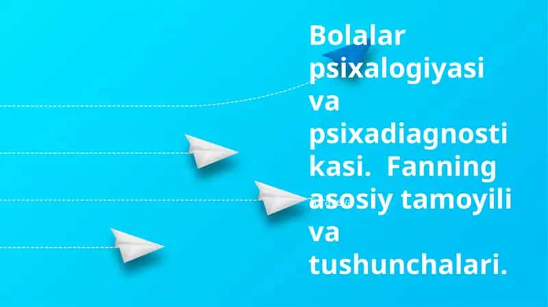 Bolalar psixalogiyasi va psixadiagnostikasi