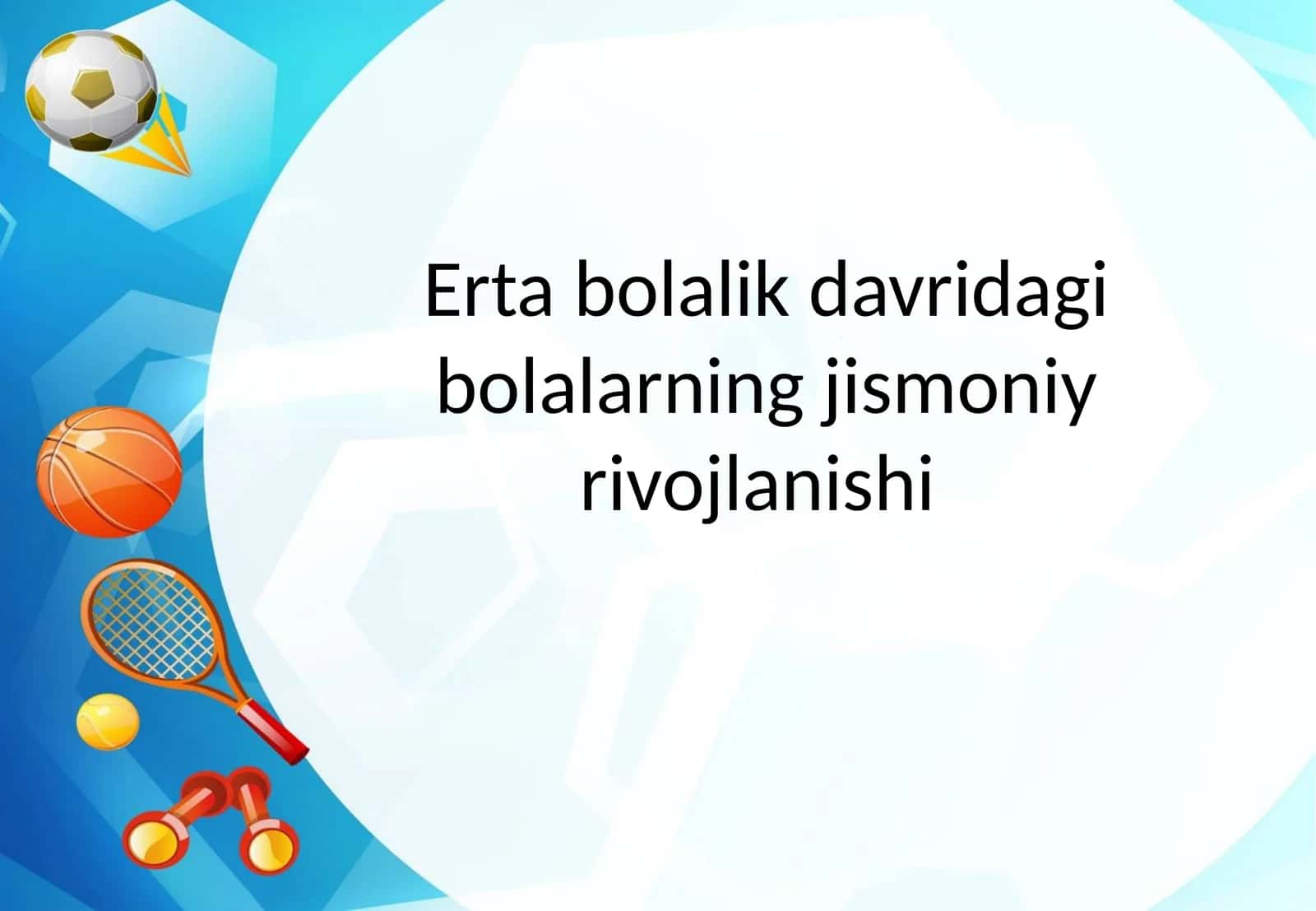 Erta bolalik davridagi bolalarning jismoniy rivojlanishi