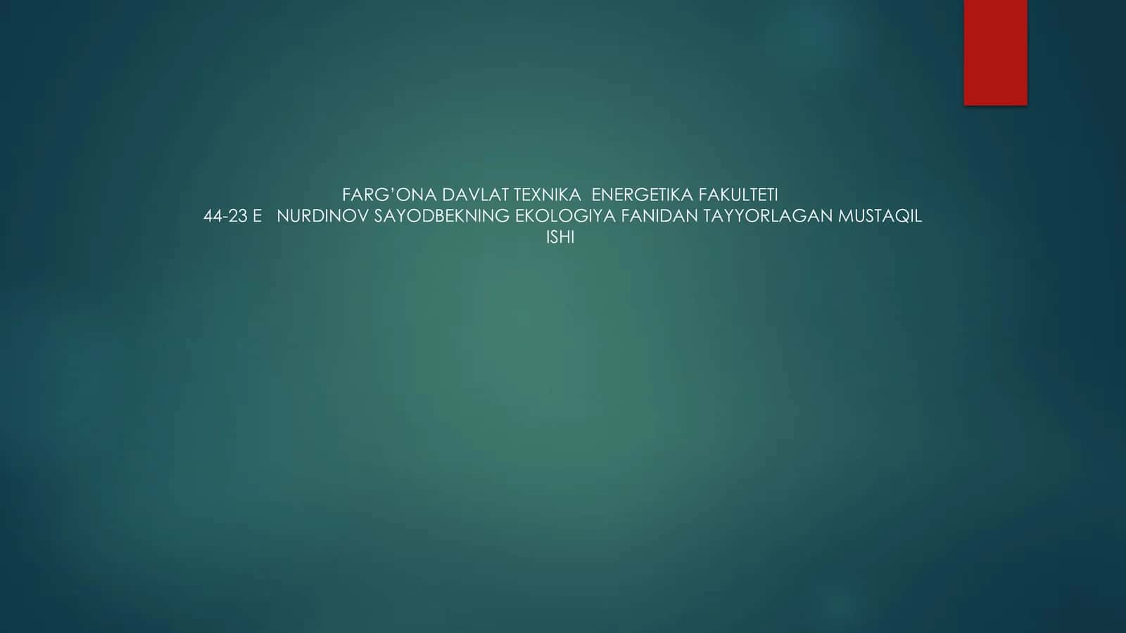 NURDINOV SAYODBEKNING EKOLOGIYA FANIDAN TAYYORLAGAN MUSTAQIL ISHI