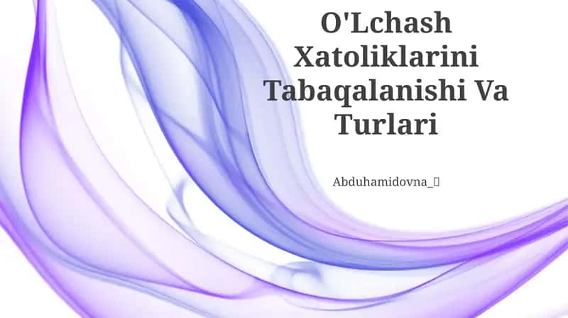 O'Lchash Xatoliklarini Tabaqalanishi Va Turlari
