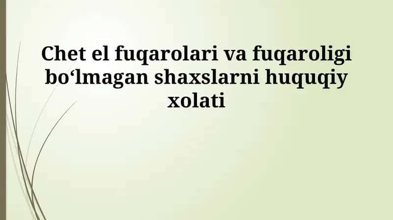 Chet el fuqarolari va fuqaroligi boʻlmagan shaxslarni huquqiy xolati