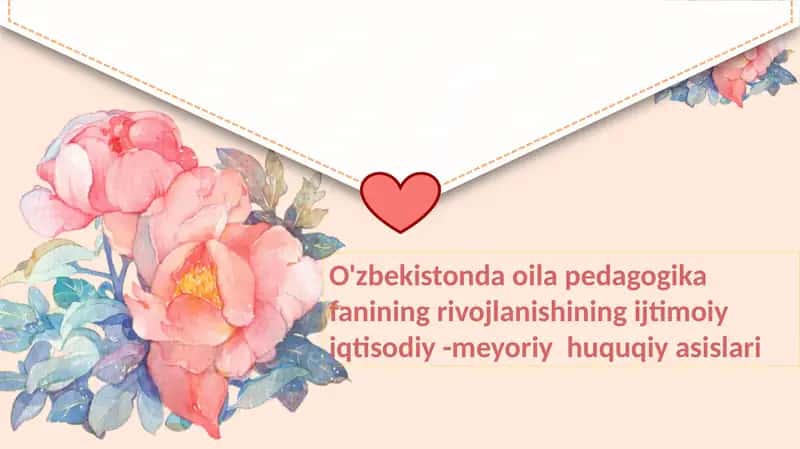 O'zbekistonda oila pedagogika fanining rivojlanishining ijtimoiy iqtisodiy -meyoriy huquqiy asislari