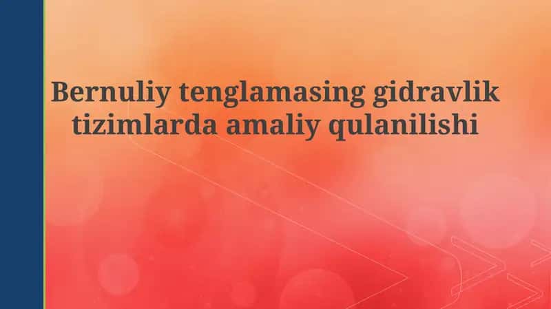 Bernulli tenglamasining gidravlik tizimlarda amaliy qo'llanilishi