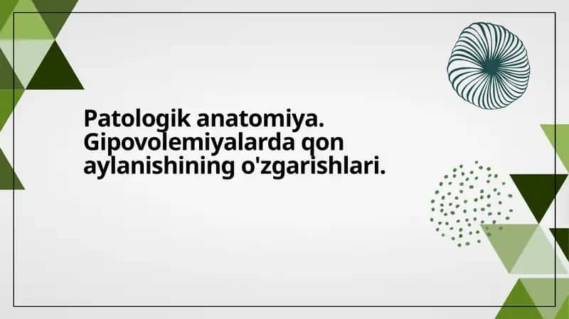 Patologik anatomiya. Gipovolemiyalarda qon aylanishining o'zgarishlari.