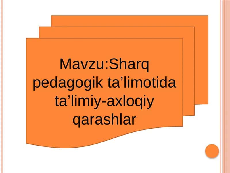 Sharq pedagogik ta’limotida ta’limiy-axloqiy qarashlar