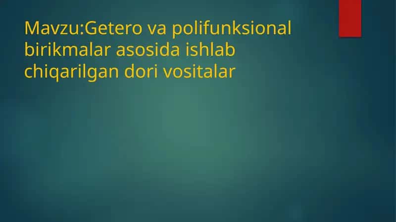Getero va Polifunksional birikmalar asosida ishlab chiqarilgan dori vositalar