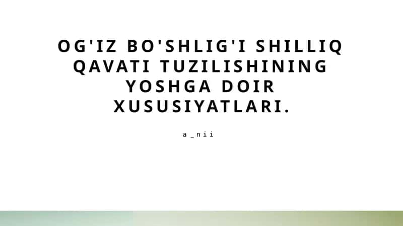 Og'iz bo'shlig'i shilliq qavati tuzilishining yoshga doir xususiyatlari.