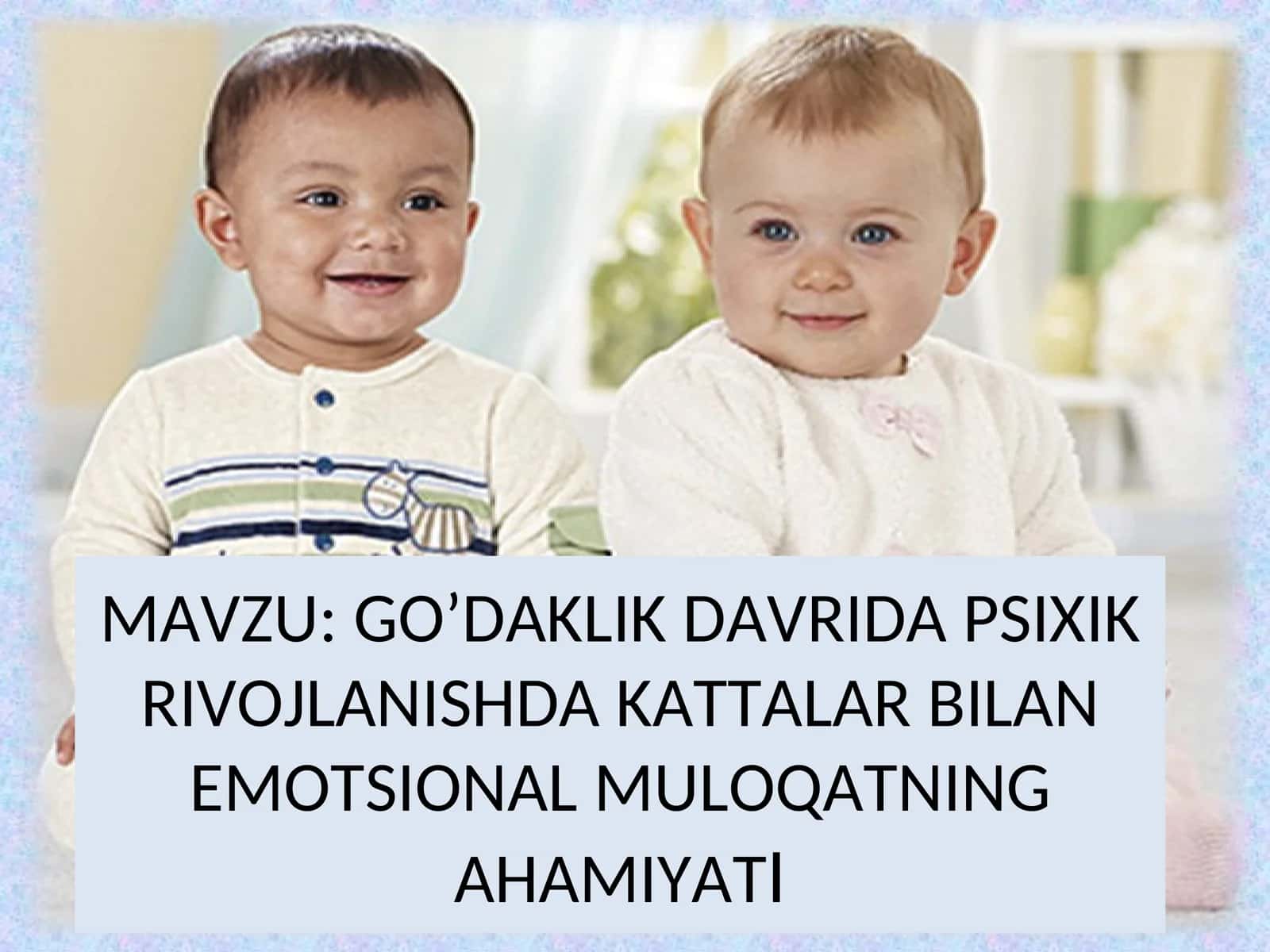 GO’DAKLIK DAVRIDA PSIXIK RIVOJLANISHDA KATTALAR BILAN EMOTSIONAL MULOQATNING AHAMIYATI