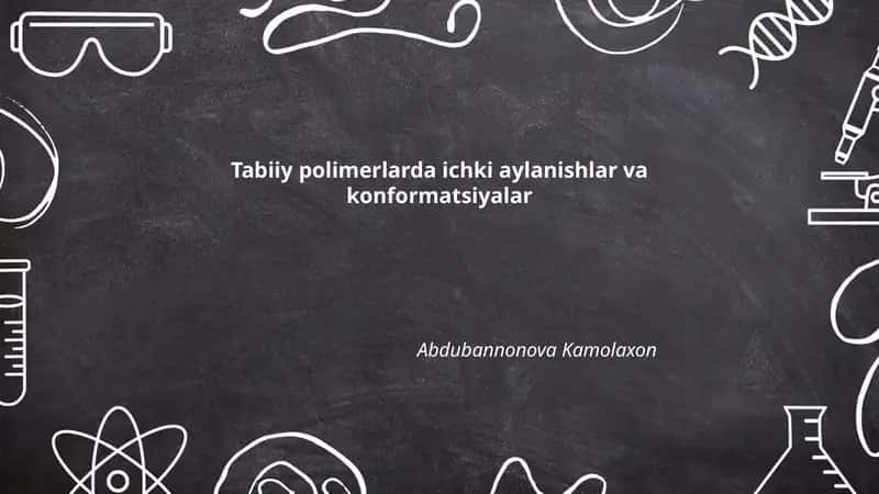 Tabiiy polimerlarda ichki aylanishlar va konformatsiyalar