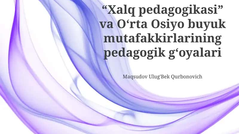Markaziy Osiyo Xalq Pedagogikasining Merosi va Zamonaviy Ahamiyati