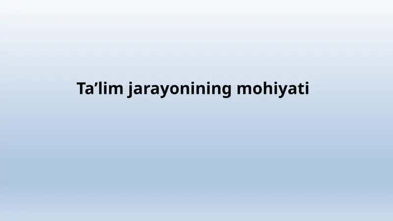 Ta’lim jarayonining mohiyati