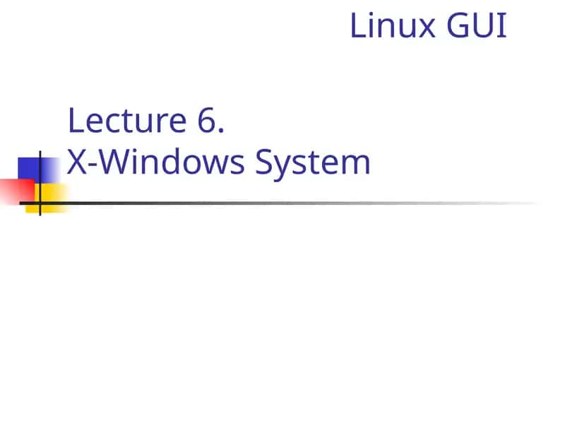 Lecture 6.X-Windows System