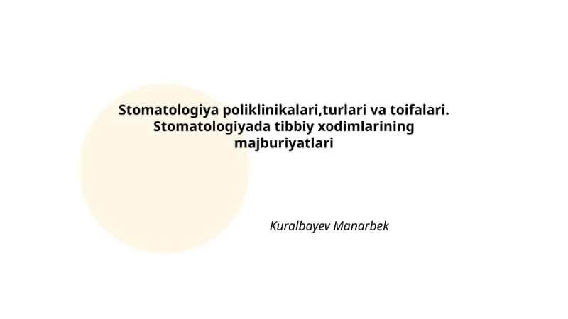 Stomatologiya poliklinikalari,turlari va toifalari. Stomatologiyada tibbiy xodimlarining majburiyatlari