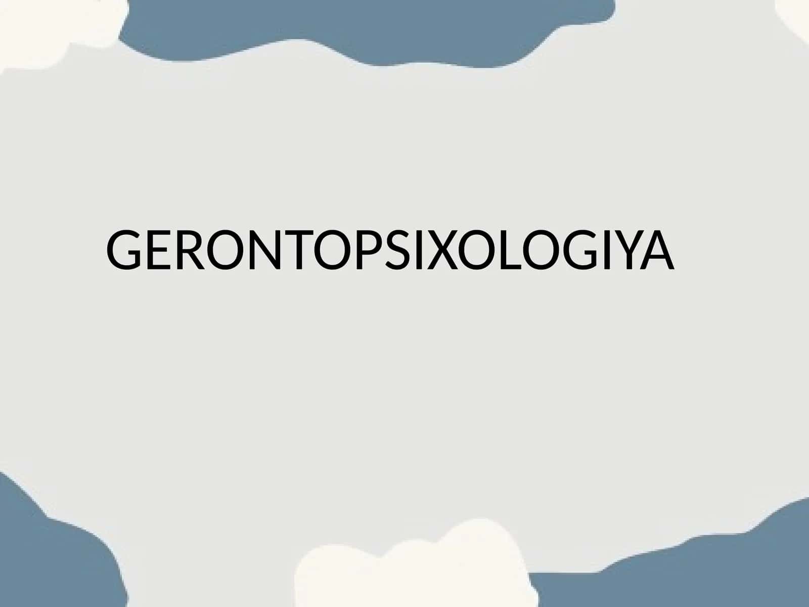 GERONTOPSIXOLOGIYA