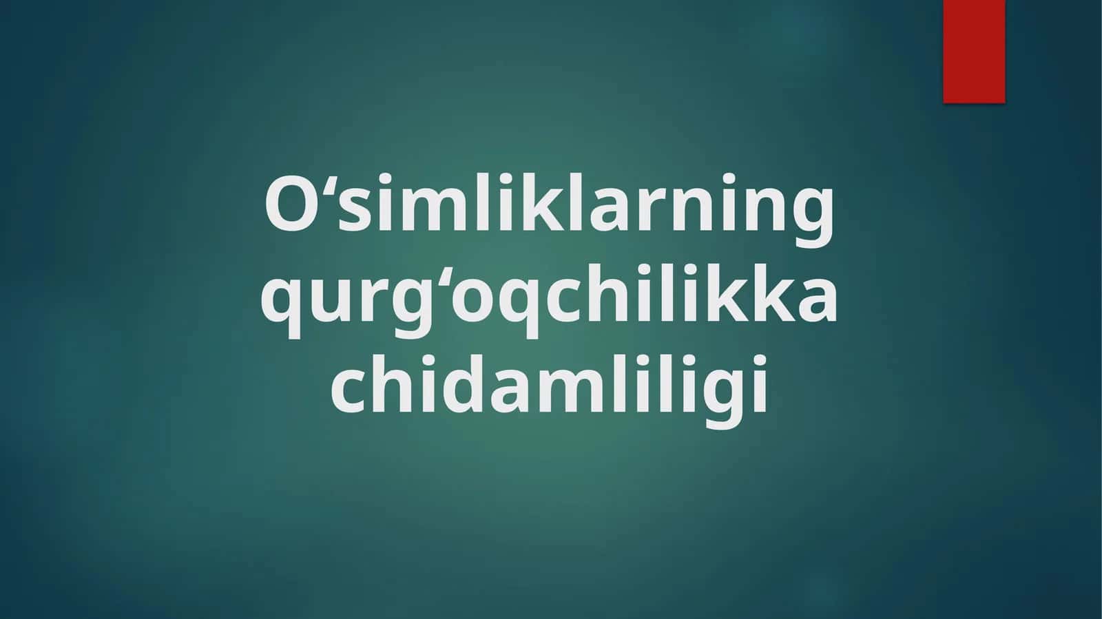 O‘simliklarning qurg‘oqchilikka chidamliligi